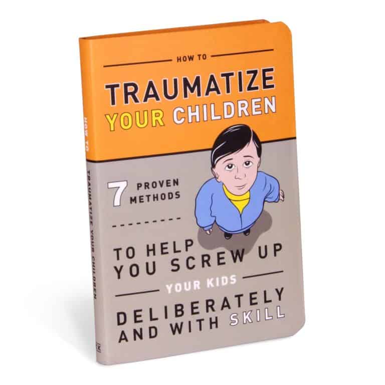 funny gift for a new dad: How to Traumatize Your Children: 7 Proven Methods to Help You Screw Up Your Kids Deliberately and with Skill