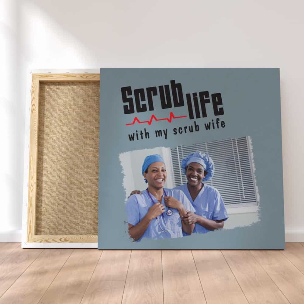 Scrub Life With My Scrub Wife Photo Canvas Print - Photo Gifts For Nurses