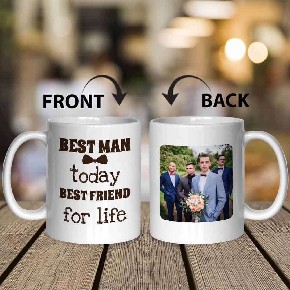 Best Man Today Best Friend For Life - Custom Photo Mug