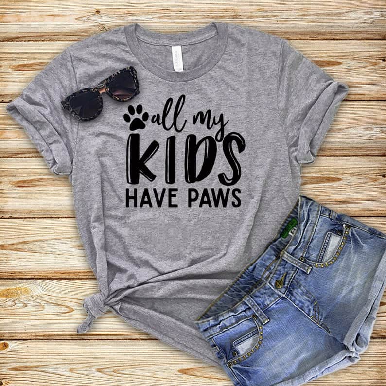 dog mom t-shirt: all my kids have paws