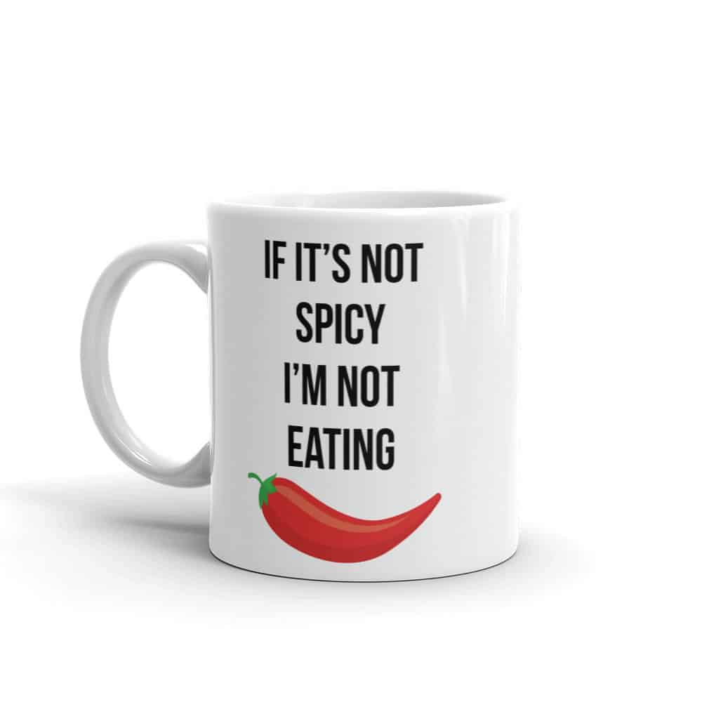 gift for hot sauce lovers: "if it's not spicy i'm not eating" mug