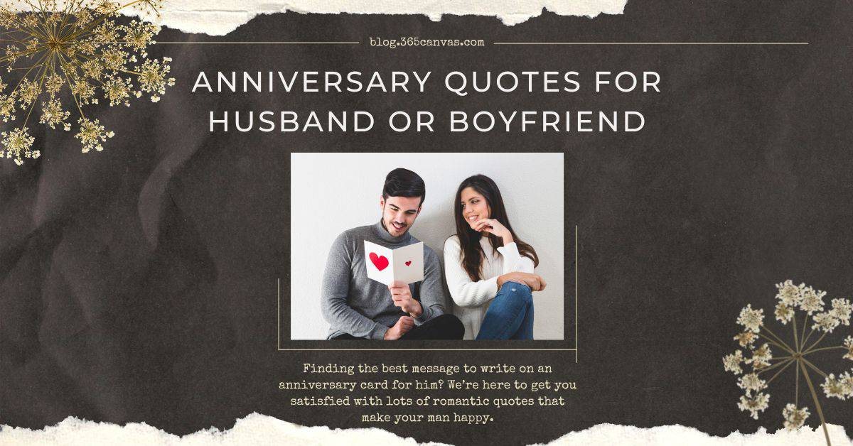 101 Romantic Anniversary Quotes For Him (2022) - 365Canvas Blog