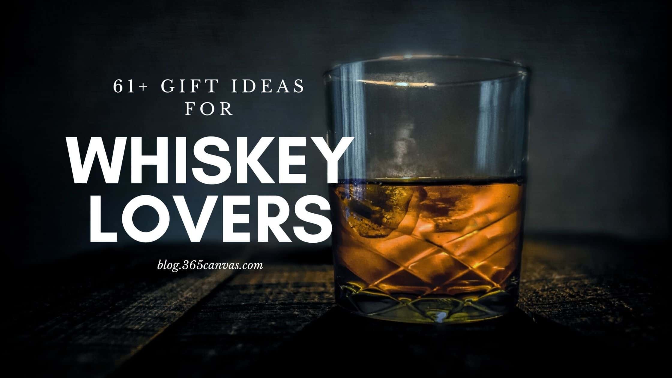 61 Gifts for Whiskey Lovers: An Ultimate Guide for Every Taste & Budget
