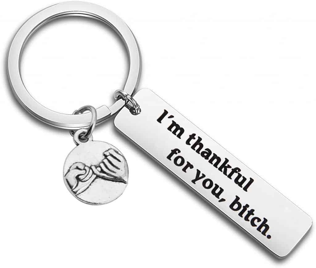 best friend gifts: "I'm Thankful for You Bitch" Keychain