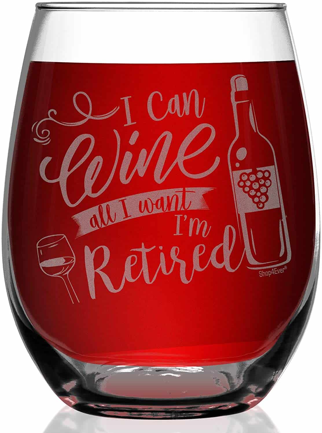 I Can Wine All I Want I'm Retired - wine glass