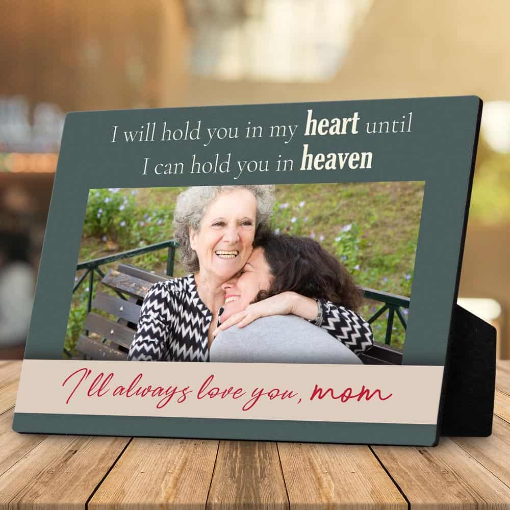 I’ll Hold You In My Heart Until I Can Hold You In Heaven Photo Plaque - mom memorial gift