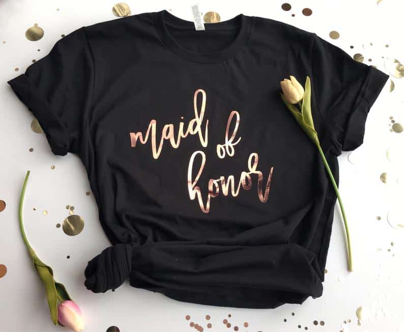 maid of honor gifts: maid of honor t-shirt