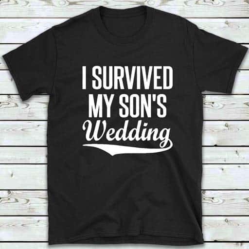 I Survived My Son’s Wedding T-Shirt