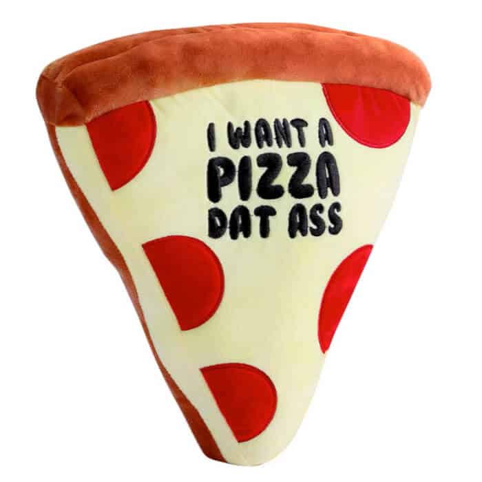 i want a pizza dat ass funny plush toy for boyfriend on valentines day