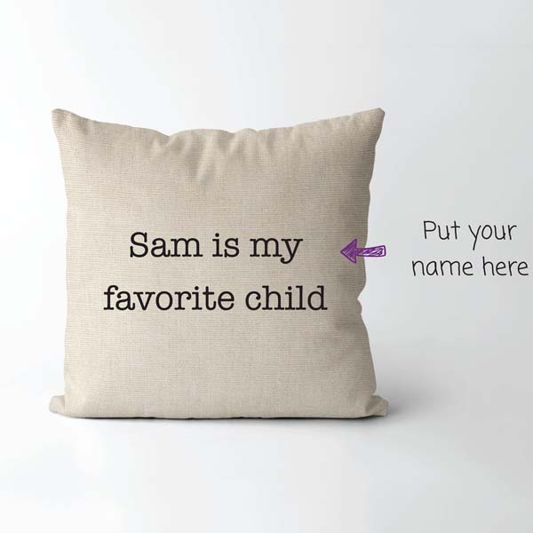 Humorous Mothers day present: Favorite Child Pillow
