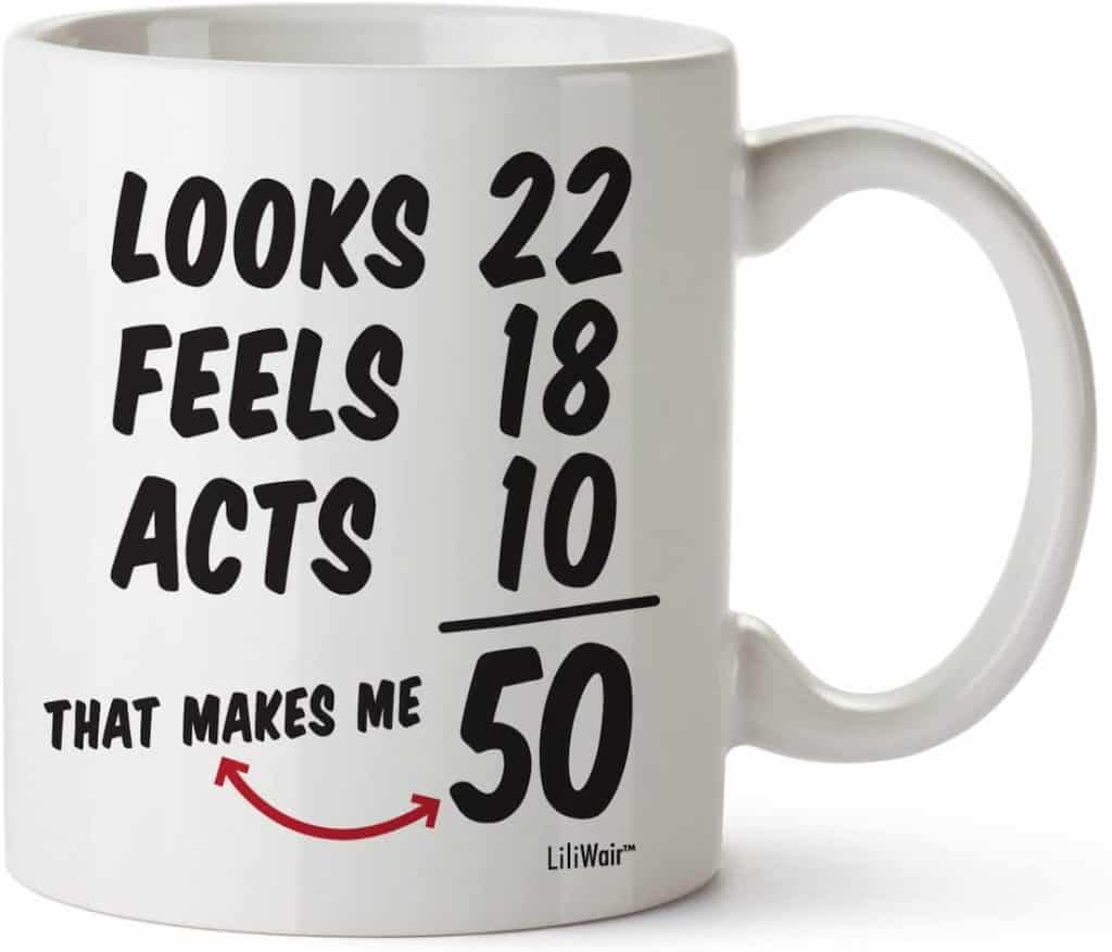 Looks 22 Feels 18 Acts 10 - 50th Birthday Mug Mom