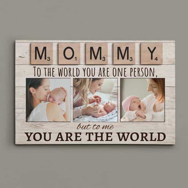 mother's day gift ideas for new moms: Mommy You Are The World Photo Canvas Print