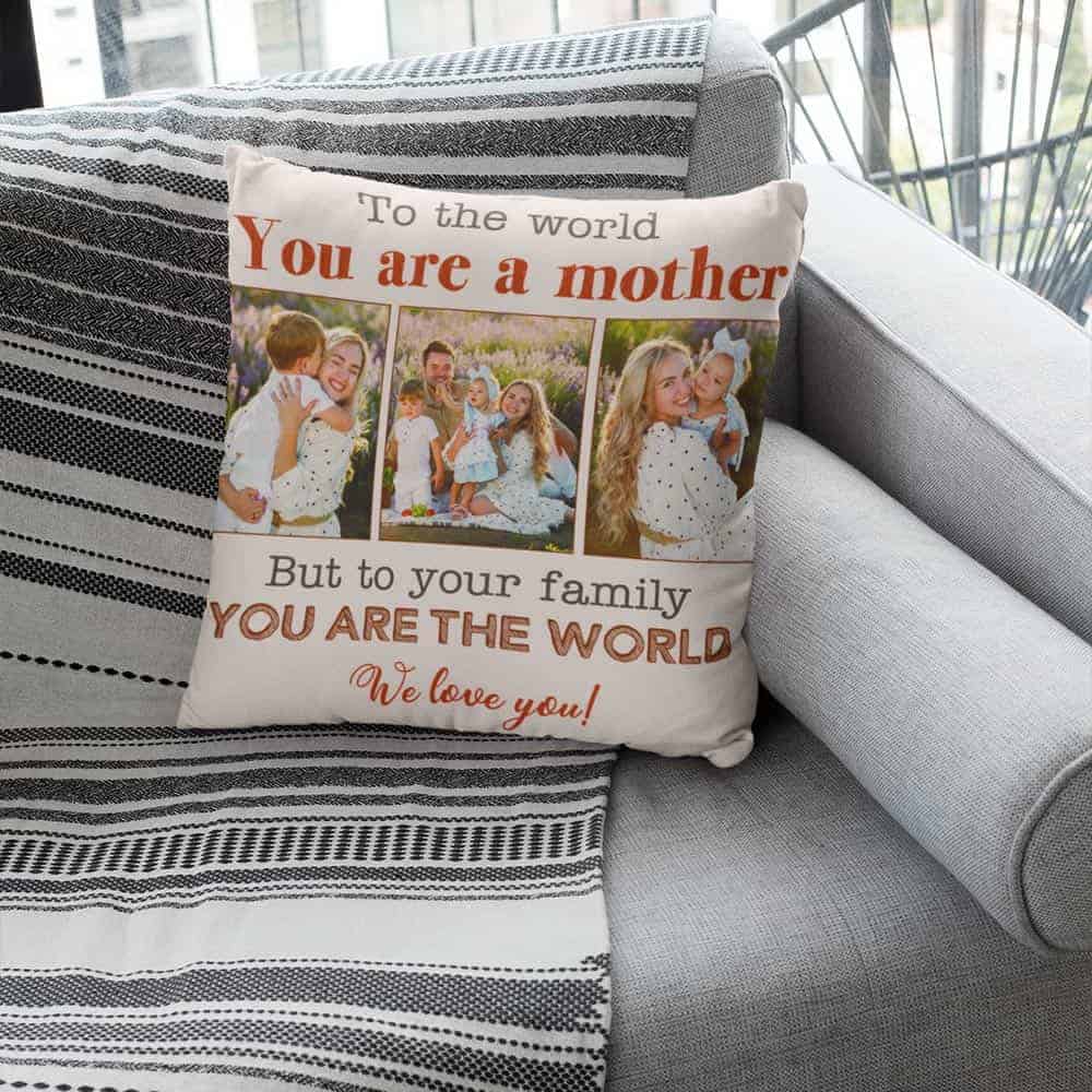 special gifts for moms from daughters: To Your Family You Are The World Pillow