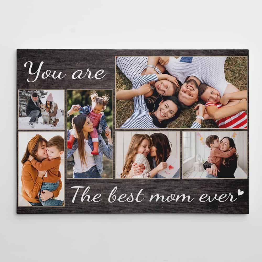You Are The Best Mom Ever Photo Collage Canvas Print: mother's day photo gift