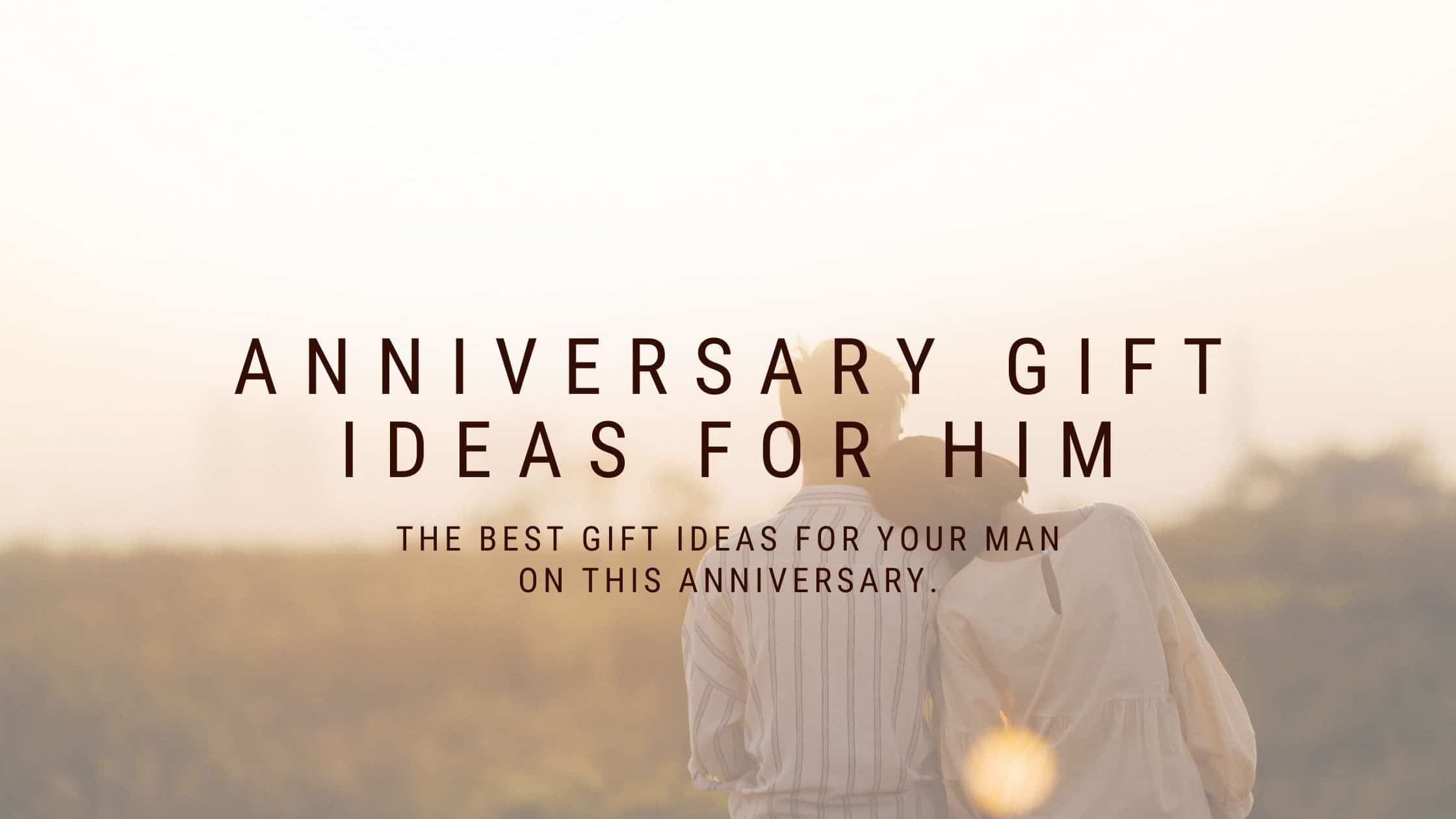 55+ Anniversary Gift Ideas for Him to Express Your Love (2021)