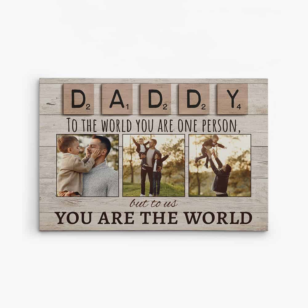 Daddy To The World You Are One Person But To Us You Are The World Photo Canvas Print engineers gifts