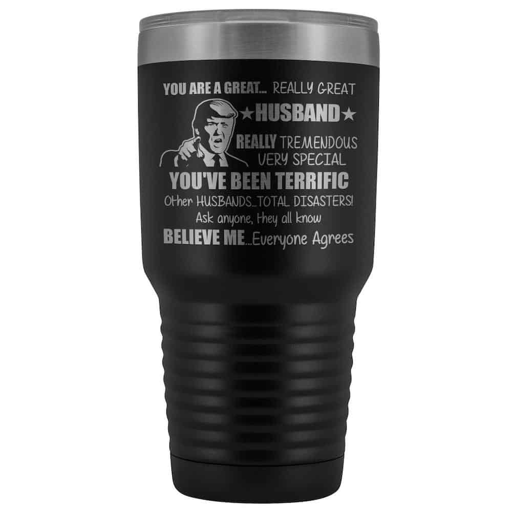 You Are A Great, Really Great Husband Tumbler - funny father's day gift for husband from wife