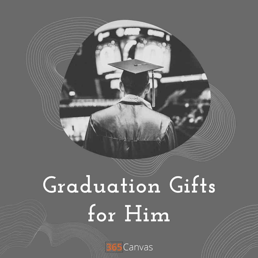 28 Best Graduation Gifts For Him For Reaching The High School Or College Milestone 2021 365canvas Blog