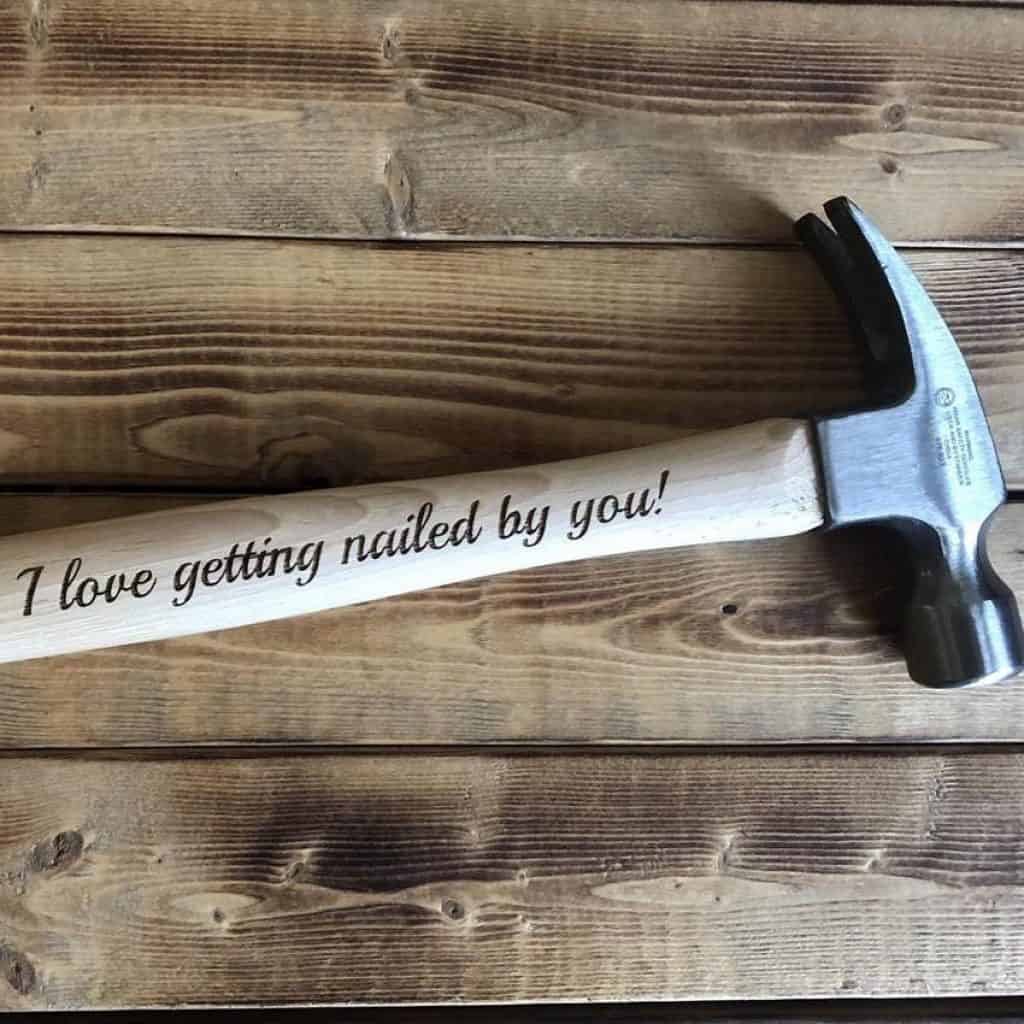 I Love Getting Nailed By You Engraved Hammer Gift for Fun Boyfriend
