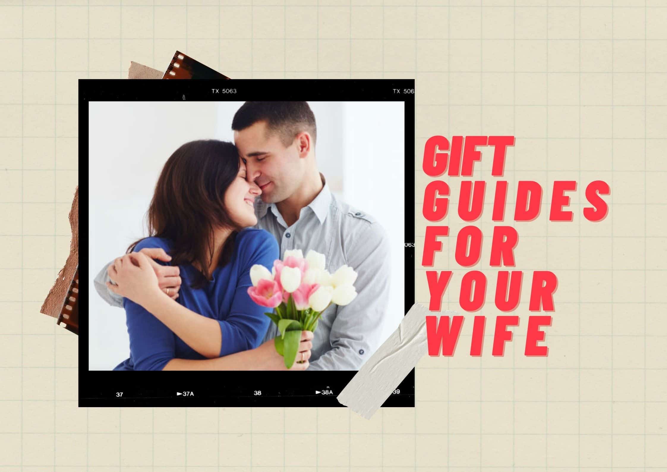 50+ Best Gifts for Your Wife That She’ll Actually Enjoy (2022)