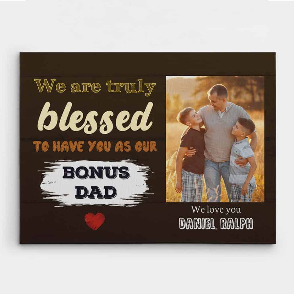 We Are Truly Blessed To Have You As Our bonus Dad Custom Photo Canvas Print-step dad gifts