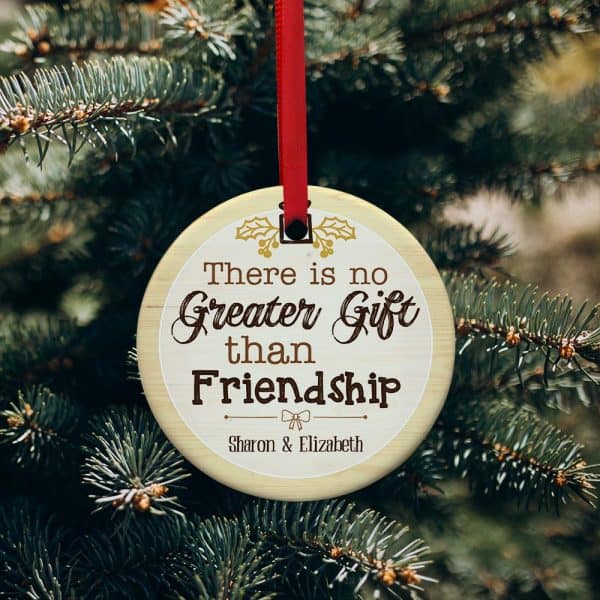 23. There Is No Greater Gift Than Friendship Ornament