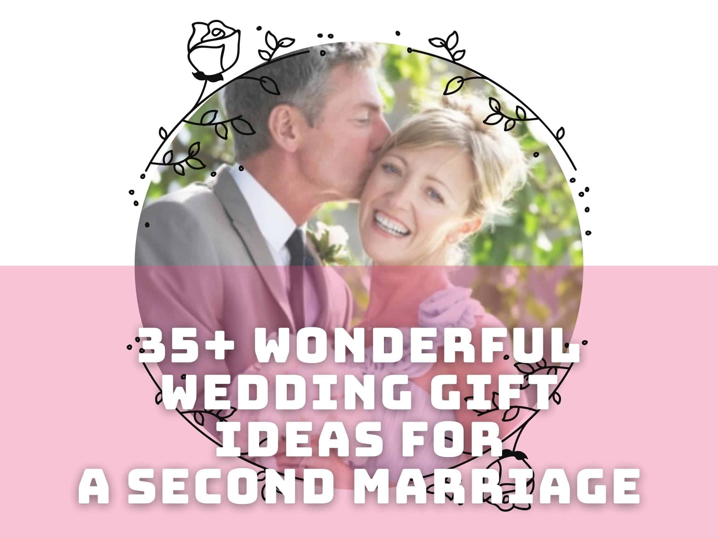 35+ Wonderful Wedding Gifts for Second Marriage (Update 2022)