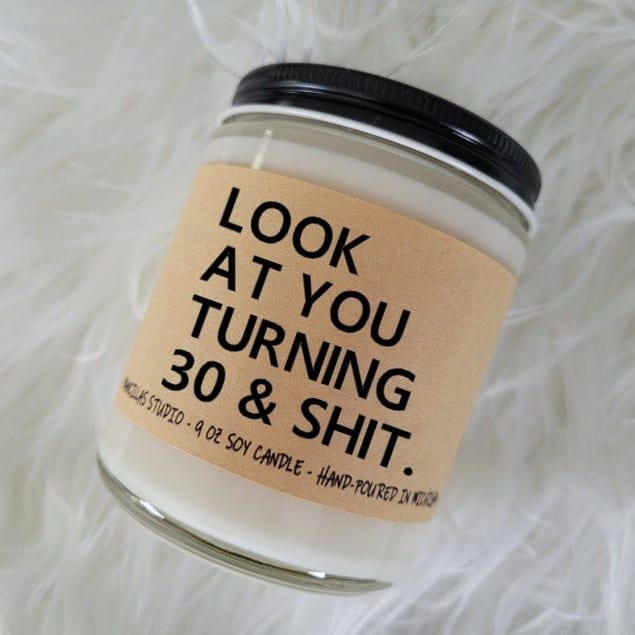 Look at You Turning 30 and Shit Soy Candle