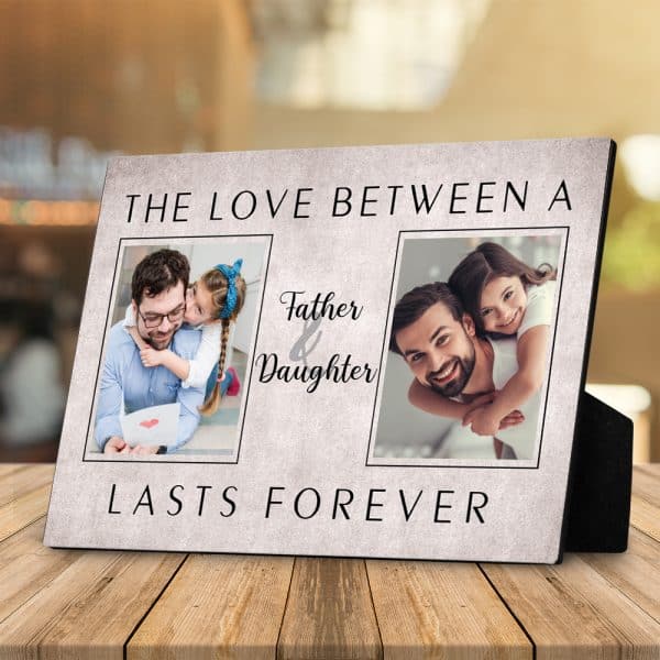 daddy daughter Valentine’s gift: The Love Between A Father and Daughter Lasts Forever Desktop Photo Plaque 