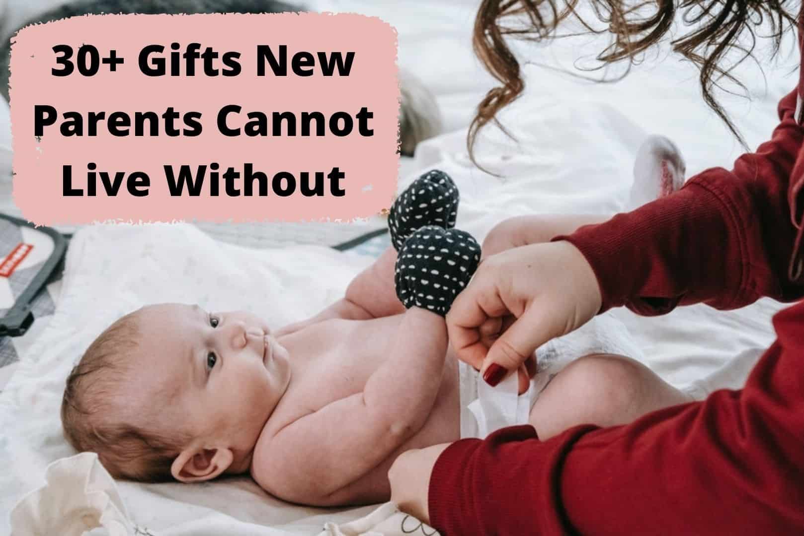 30+ Gifts New Parents Cannot Live Without (2022)
