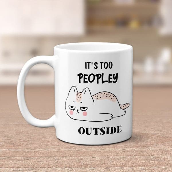 crazy cat lady gifts: It’s Too Peopley Outside Mug