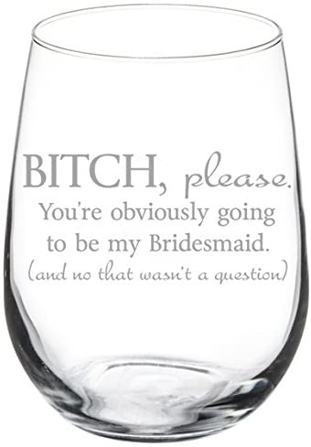 funny bridesmaid asking gift - wine glass with a message: you are obviously going to be my bridesmaid