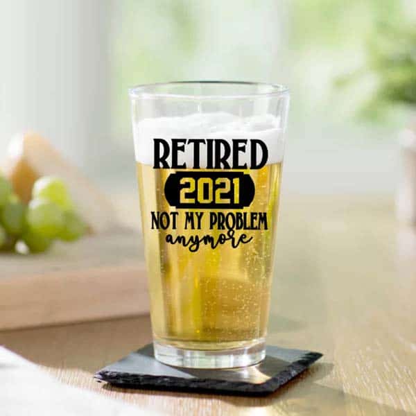 funny retirement gift ideas: Not My Problem Anymore Beer Glass