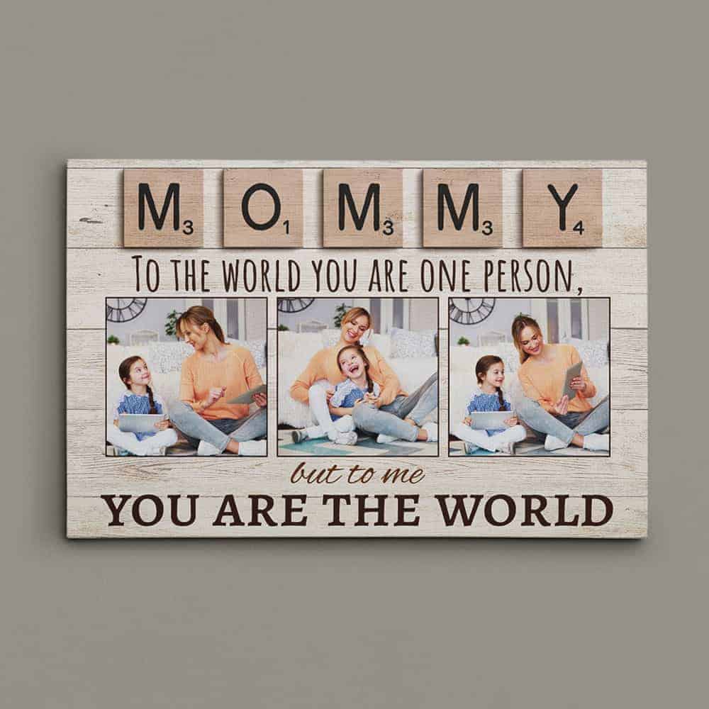 mom you are the world photo canvas print gift on Mother's Day