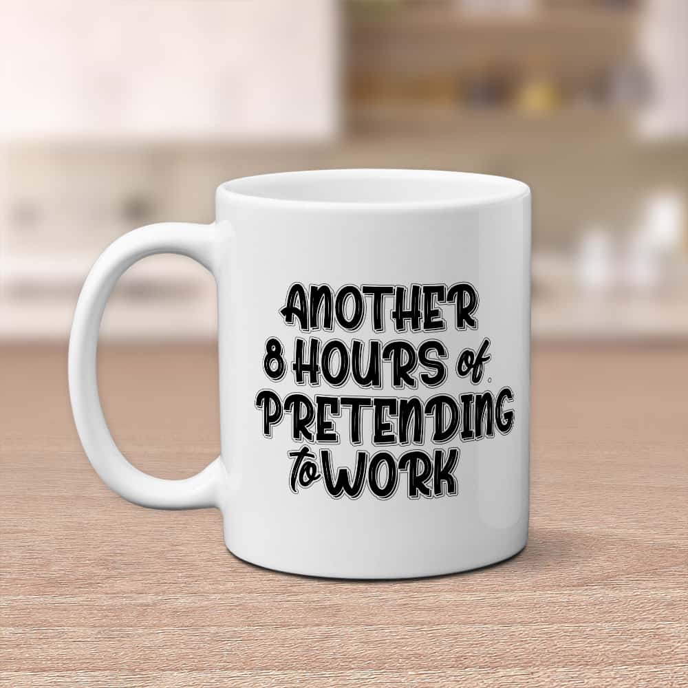 new job presents: Another 8 Hours Of Pretending To Work funny mug