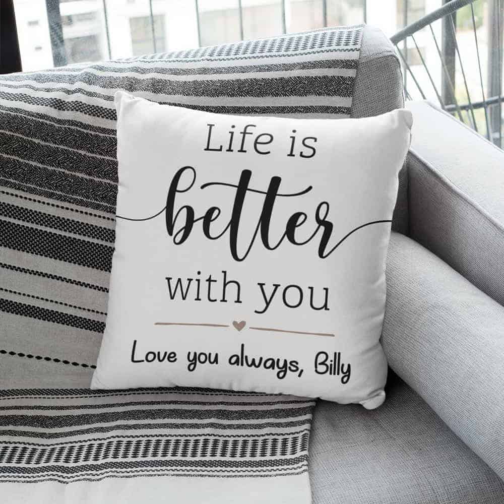 Life Is Better With You Custom Pillow