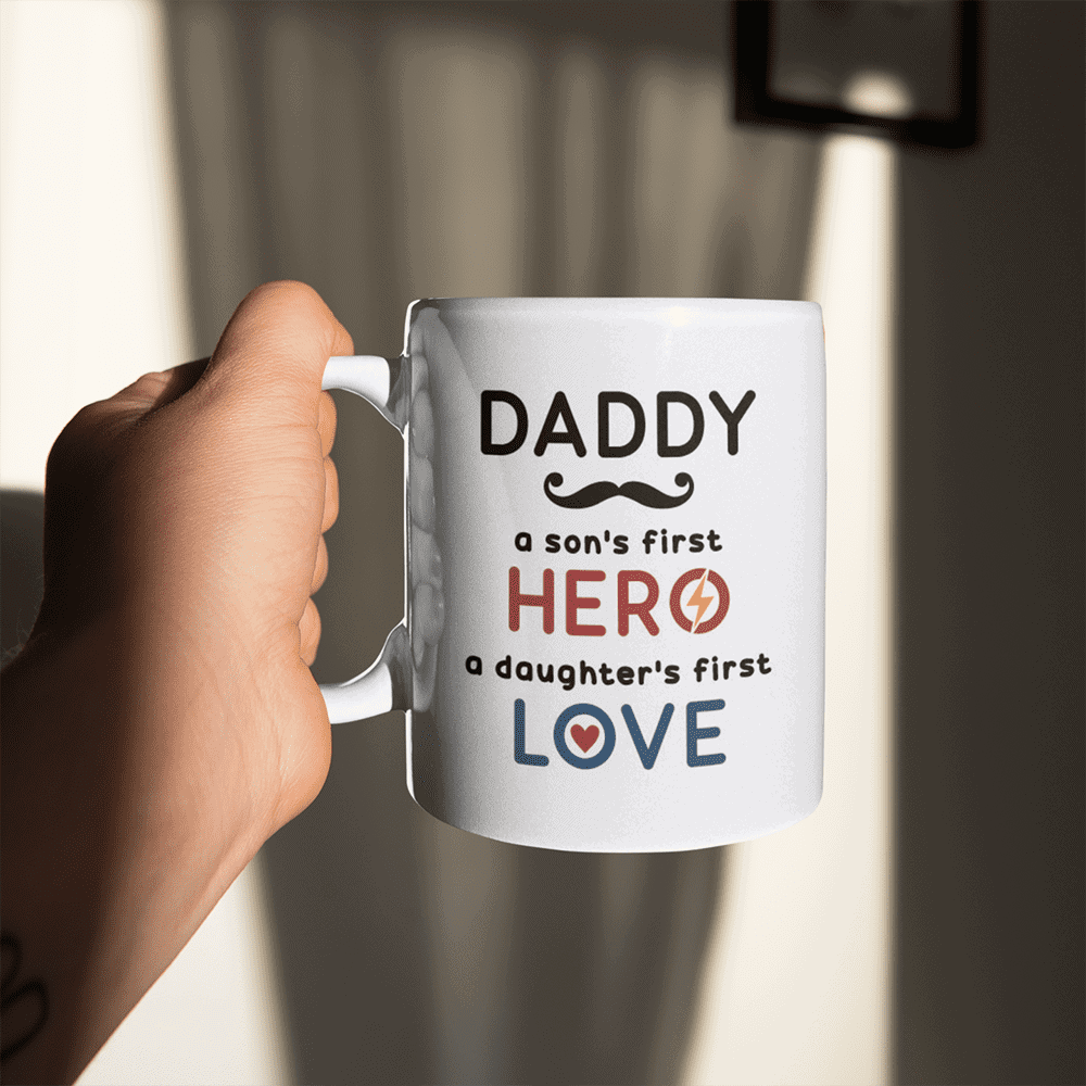 A Son’s First Hero, A Daughter’s First Love Mug