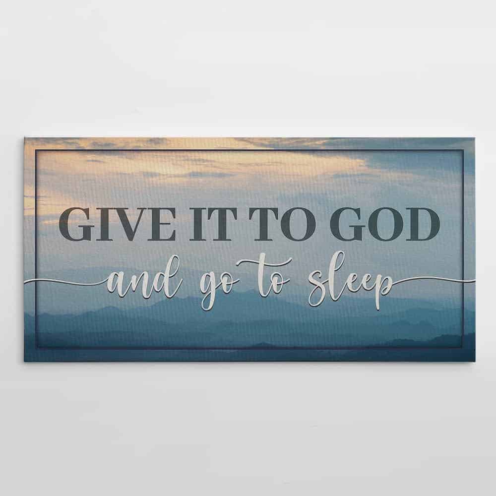 Give It To God And Go To Sleep Canvas Print