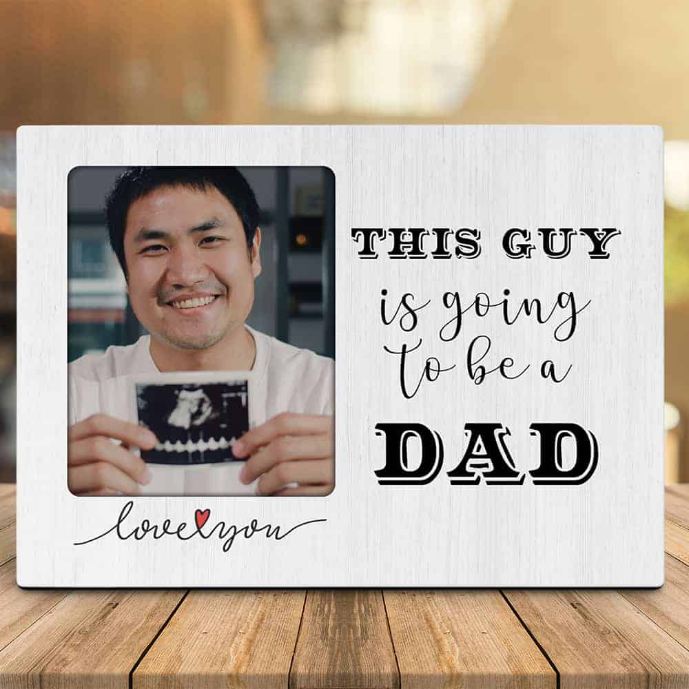 “This Guy Is Going To Be A Dad” Photo Desktop Plaque
