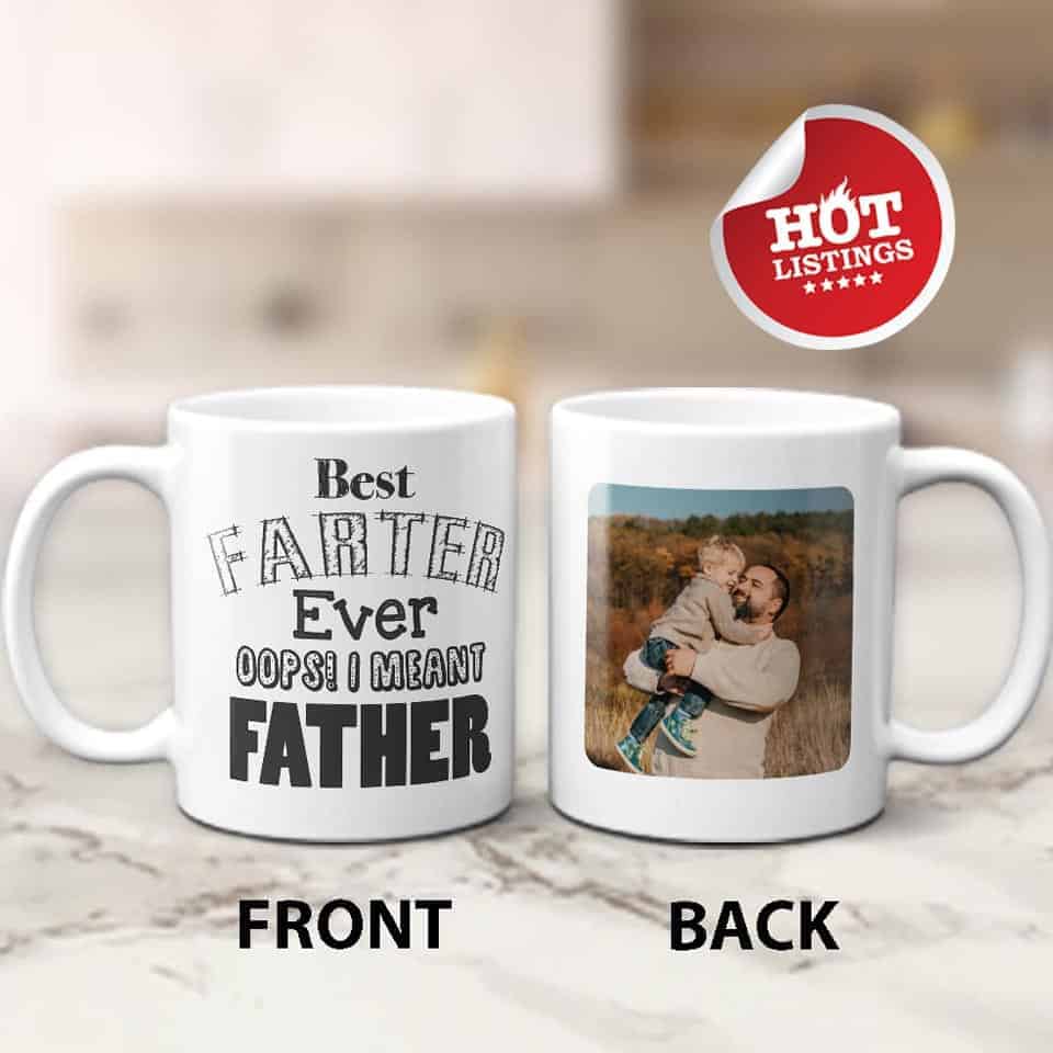 Custom Funny Father Photo Mug: Best Farter Ever Oops! I Meant Father Mug