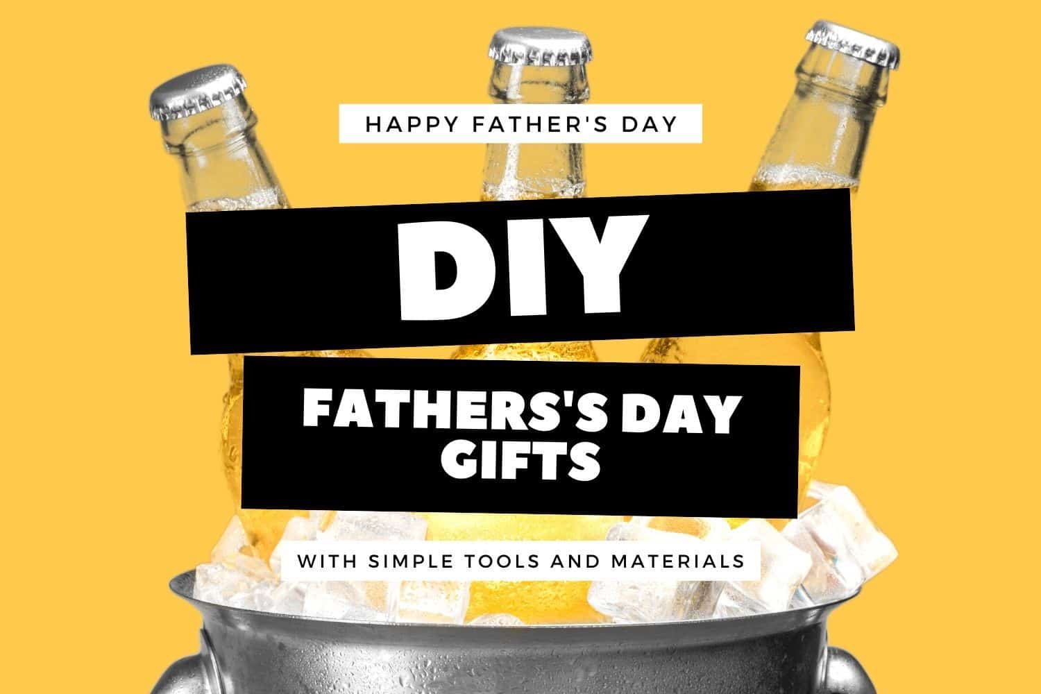 39 Easy DIY Father’s Day Gifts in 2022 That You Can Start at Home