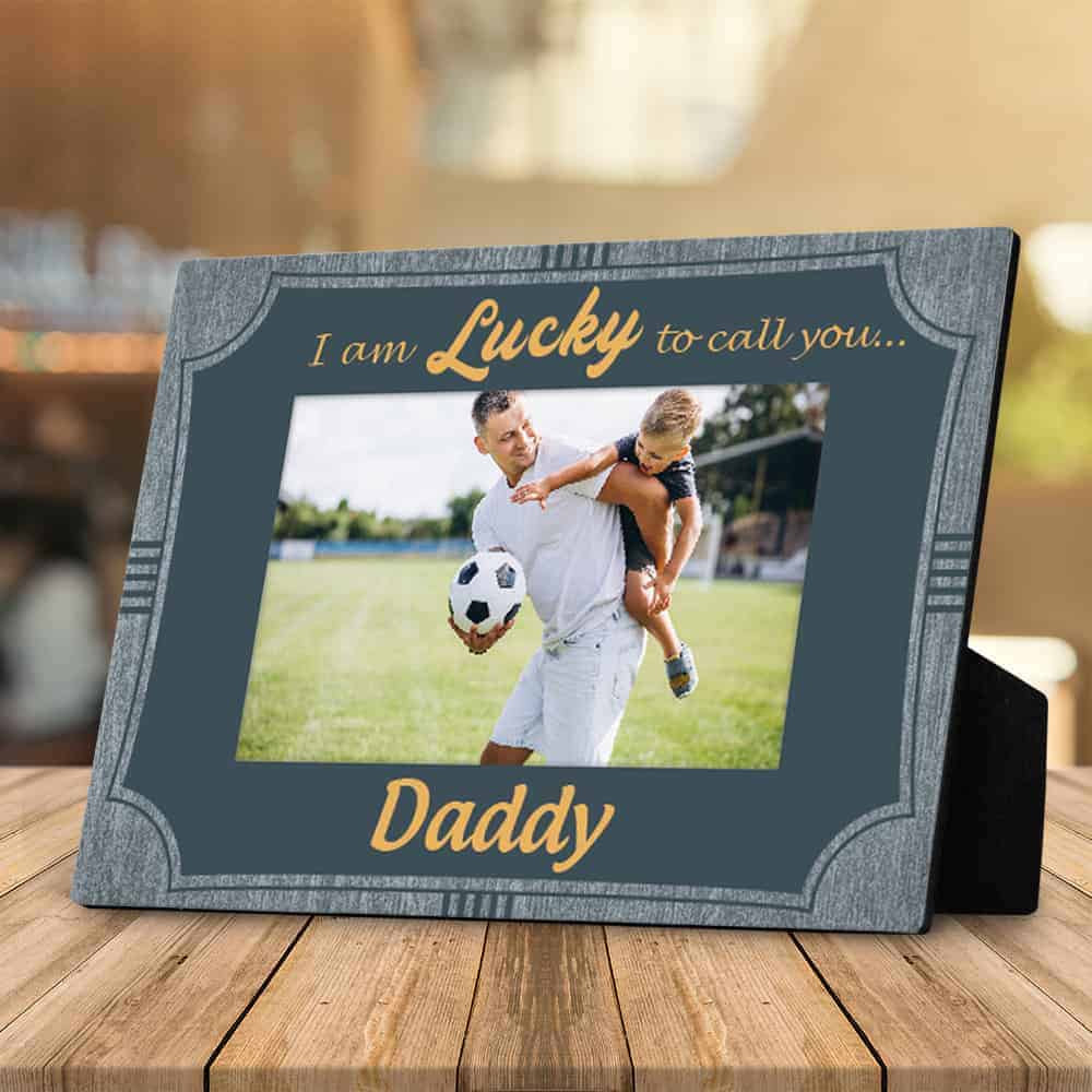 custom father's day gifts: I’m Lucky To Call You Daddy Desktop Plaque
