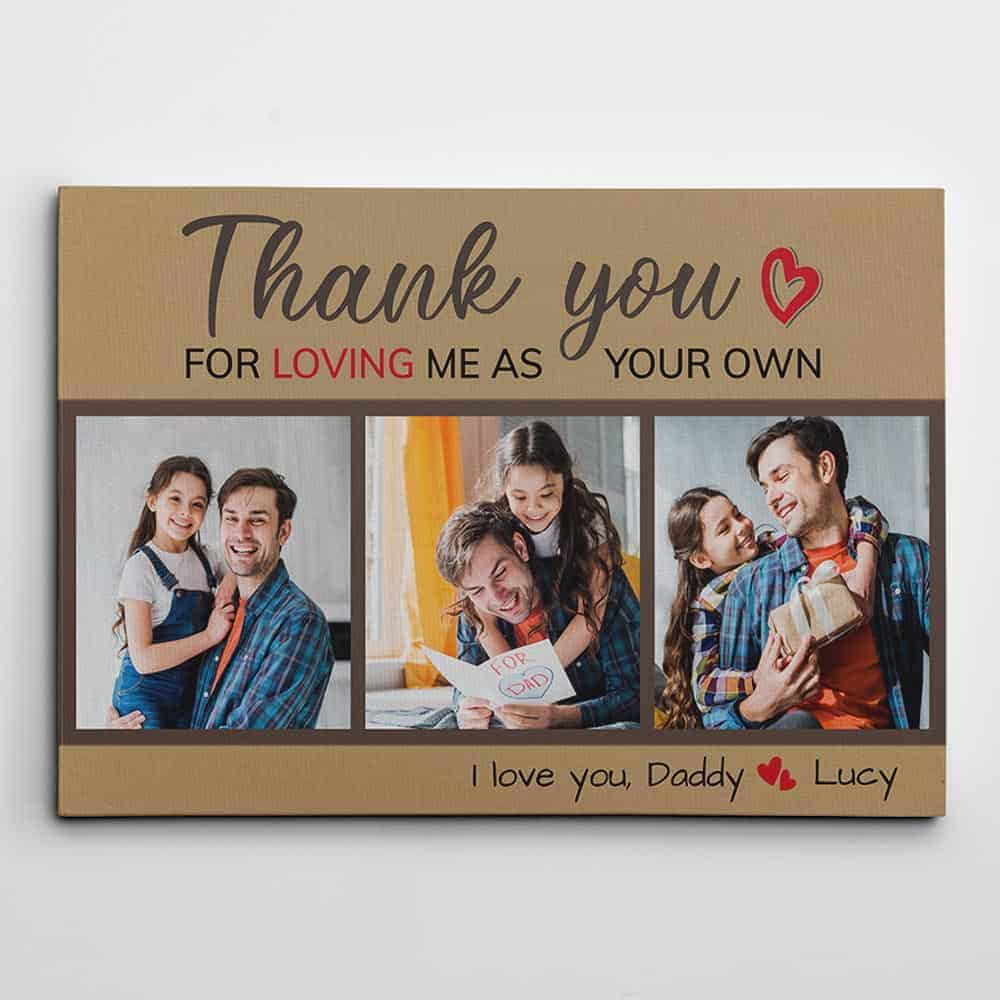 customized father's day gifts for stepdad: Thank You For Loving Me As Your Own Photo Canvas
