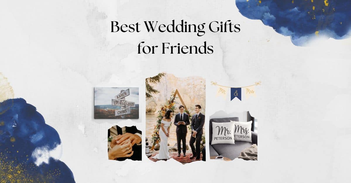 34 Best Wedding Gifts for Your Friends to Make Their Big Day Memorable (2022)