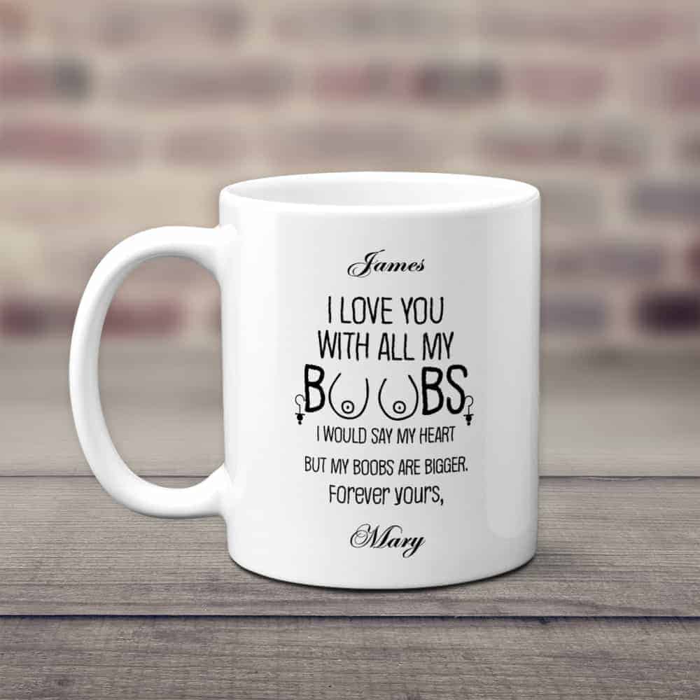 boyfriend presents: I Love You With All My Boobs Funny Mug