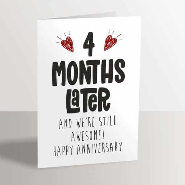 4 months anniversary gift ideas: 4 Months Later and Still Awesome Card
