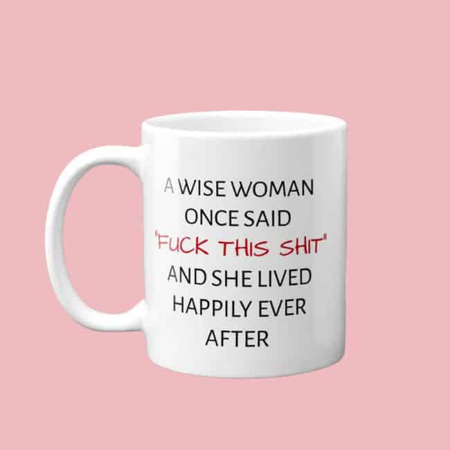 retirement gag gifts for women: A Wise Woman Once Said Mug