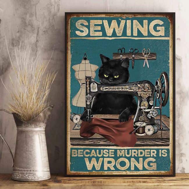 sewing themed gift: Black Cat Sewing Because Murder is Wrong Poster