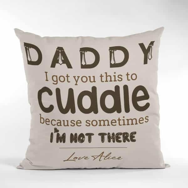 40th birthday gifts for men: “Daddy I Got You This To Cuddle” Pillow
