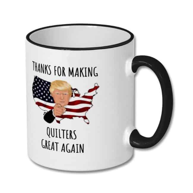 Funny Trump Mug for Quilters